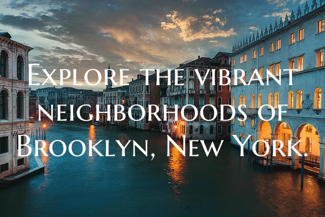 Explore the vibrant neighborhoods of Brooklyn, New York.