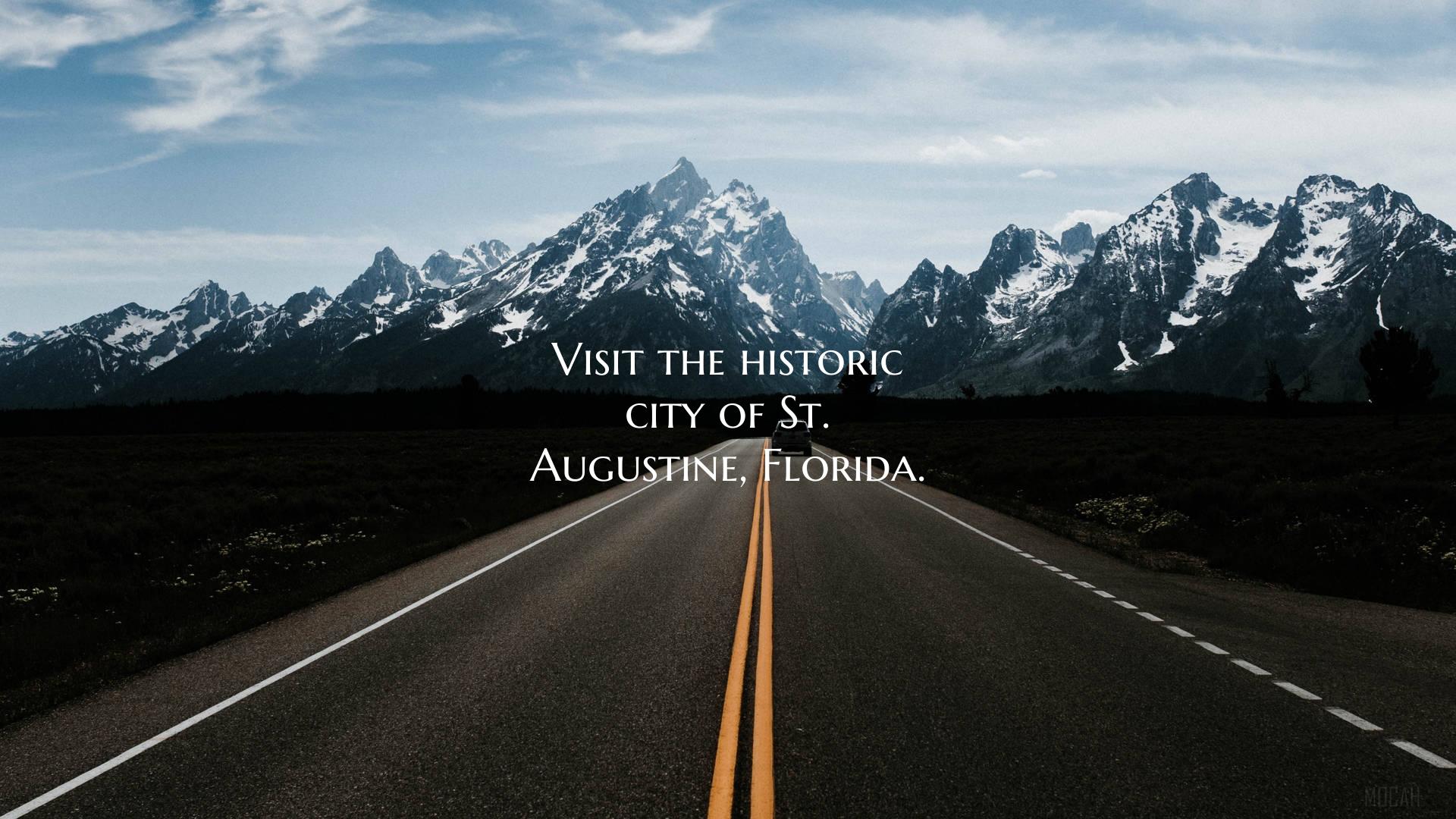 Visit the historic city of St. Augustine, Florida.